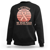 In September We Wear Peach Sweatshirt Endometrial Cancer Awareness Support