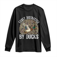 Duck Hunting Gift Long Sleeve Shirt Easily Distracted By Ducks - Wonder Print Shop