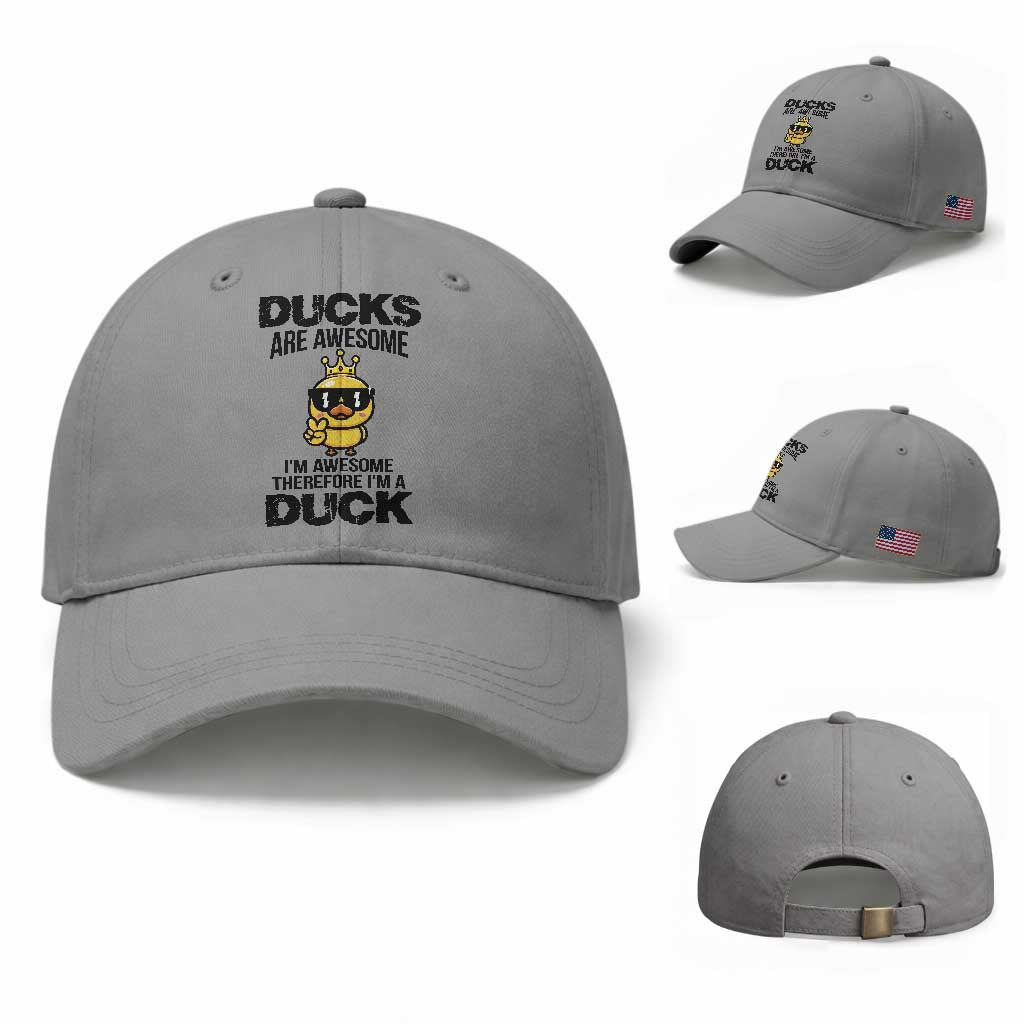 Funny Cute Duck Quote Baseball Cap I Am A Duck Because I Am Awesome