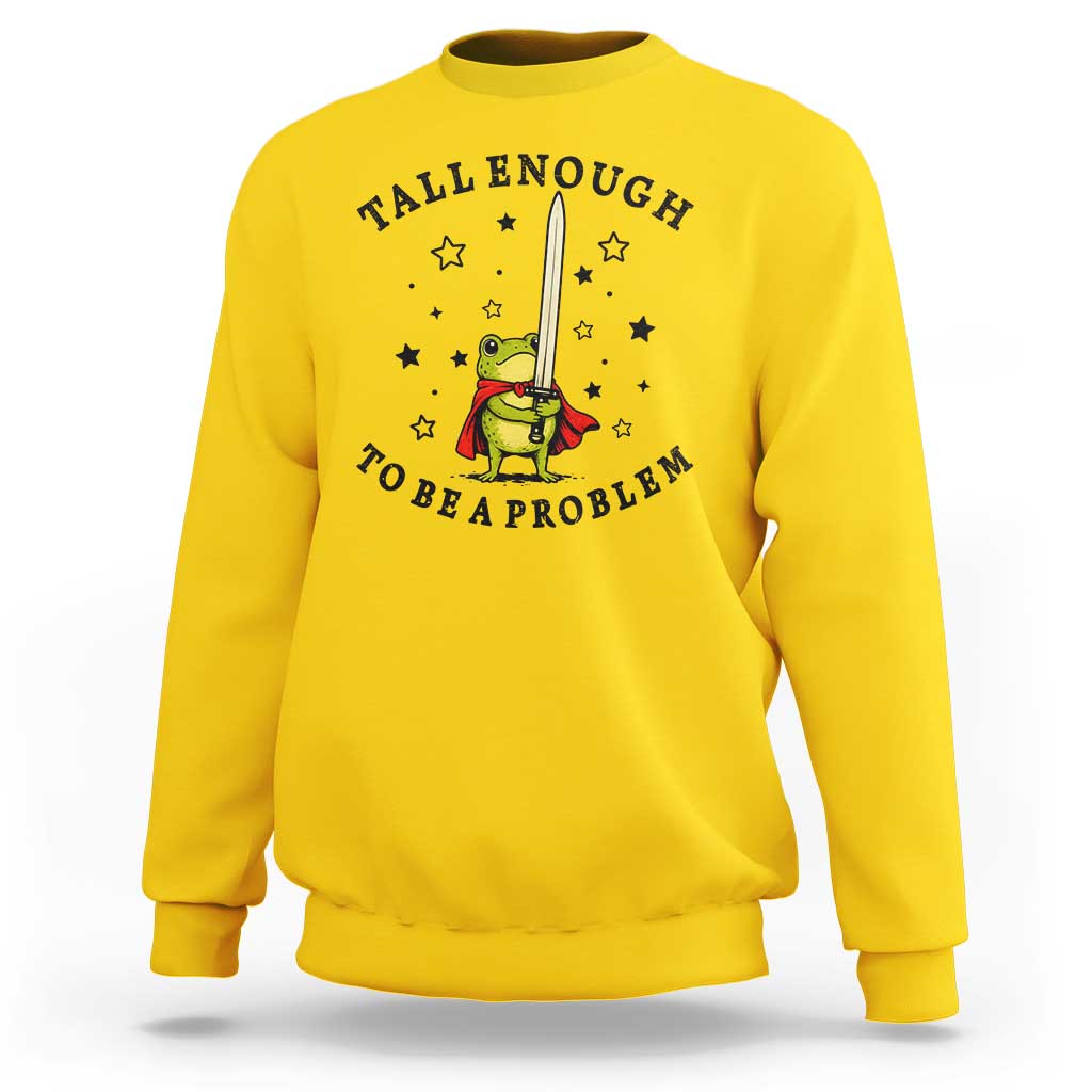 Funny Tall Enough To Be A Problem Sweatshirt Frog Sword Knight Medieval Fantasy Gift
