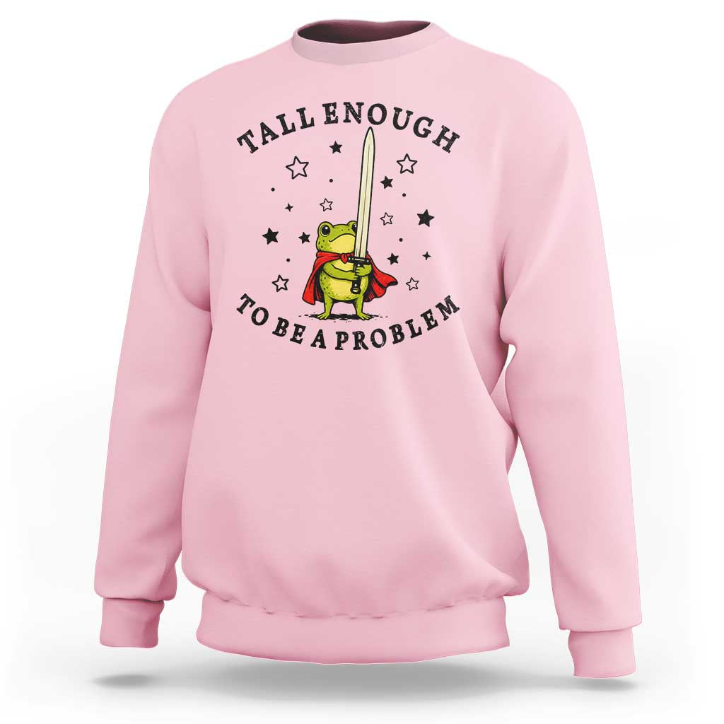 Funny Tall Enough To Be A Problem Sweatshirt Frog Sword Knight Medieval Fantasy Gift