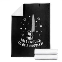 Funny Tall Enough To Be A Problem Throw Blanket Adorable Penguin Lover Gift