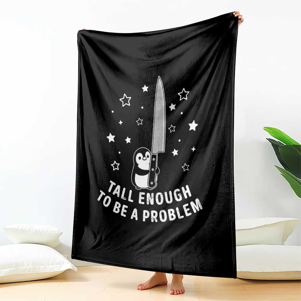 Funny Tall Enough To Be A Problem Throw Blanket Adorable Penguin Lover Gift