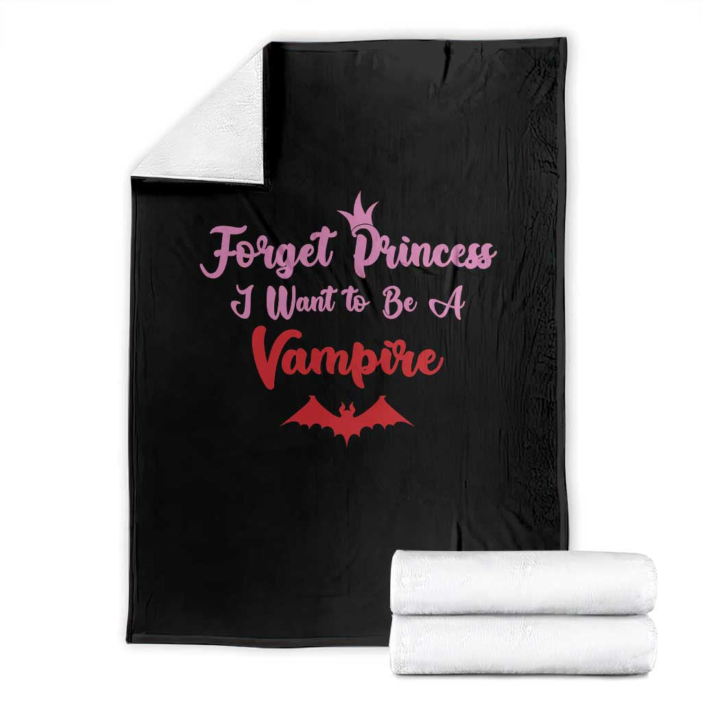 Forget Princess I Want To Be A Vampire Throw Blanket Funny Gothic Girl Halloween Gift