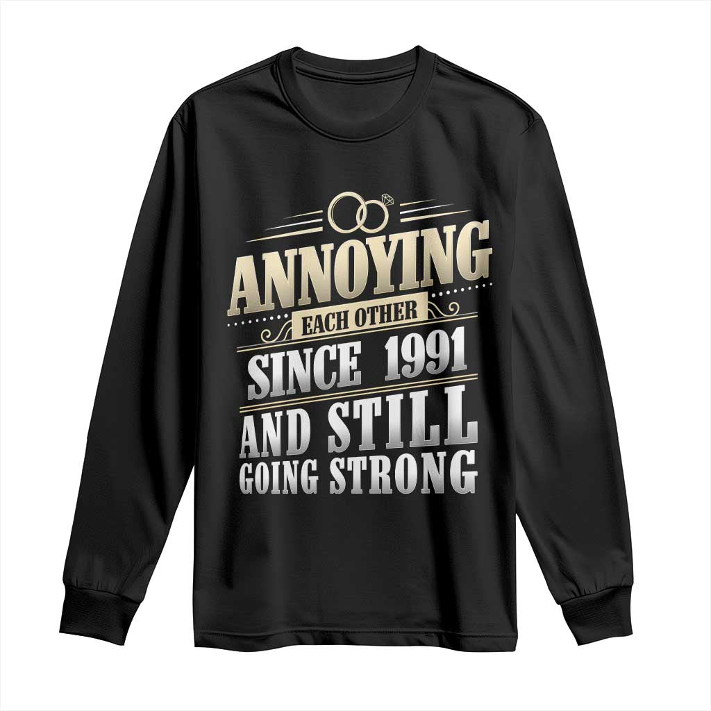 Vintage 35th Wedding Anniversary Long Sleeve Shirt Annoying Each Other Since 1991 Still Going Strong