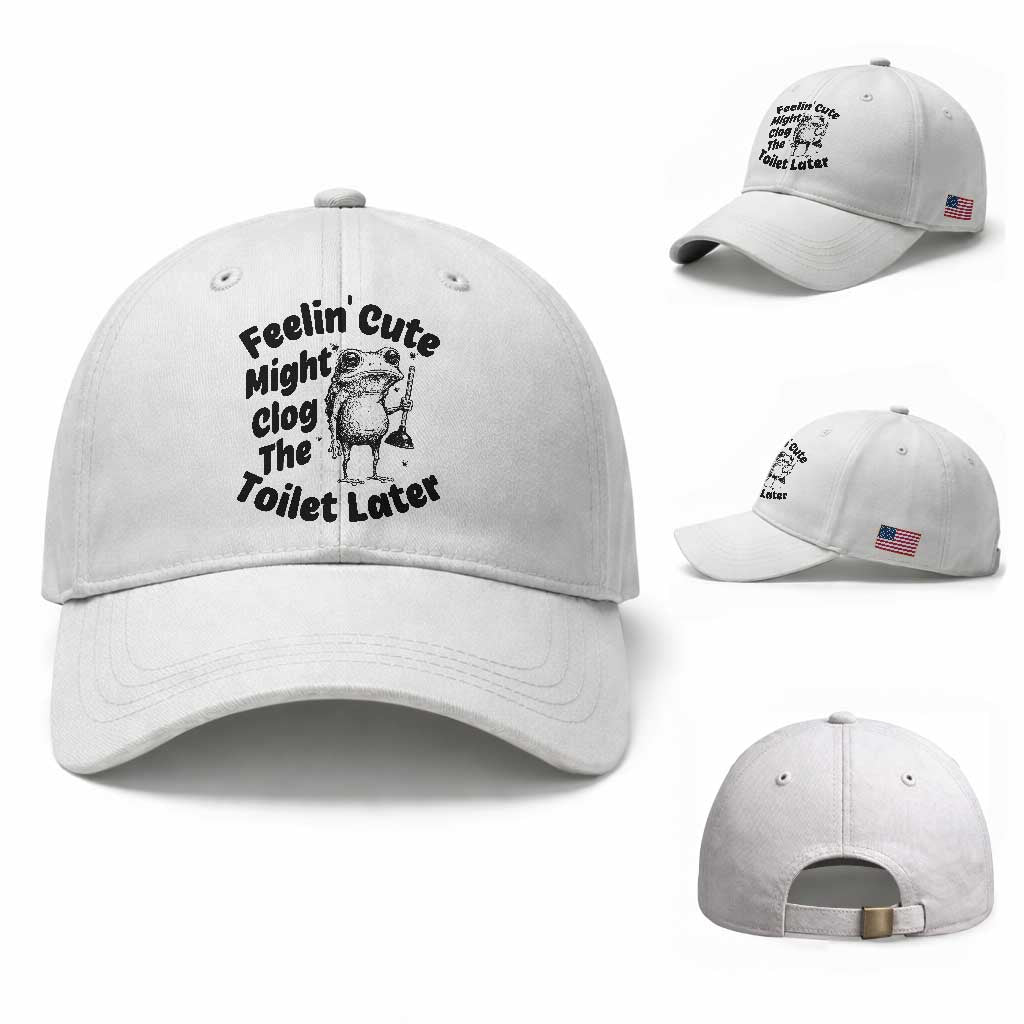 Funny Plumber Frog Gift Baseball Cap Feeling Cute Might Clog The Toilet Later