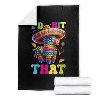 Funny Cinco De Mayo Pinata Throw Blanket Id Hit That