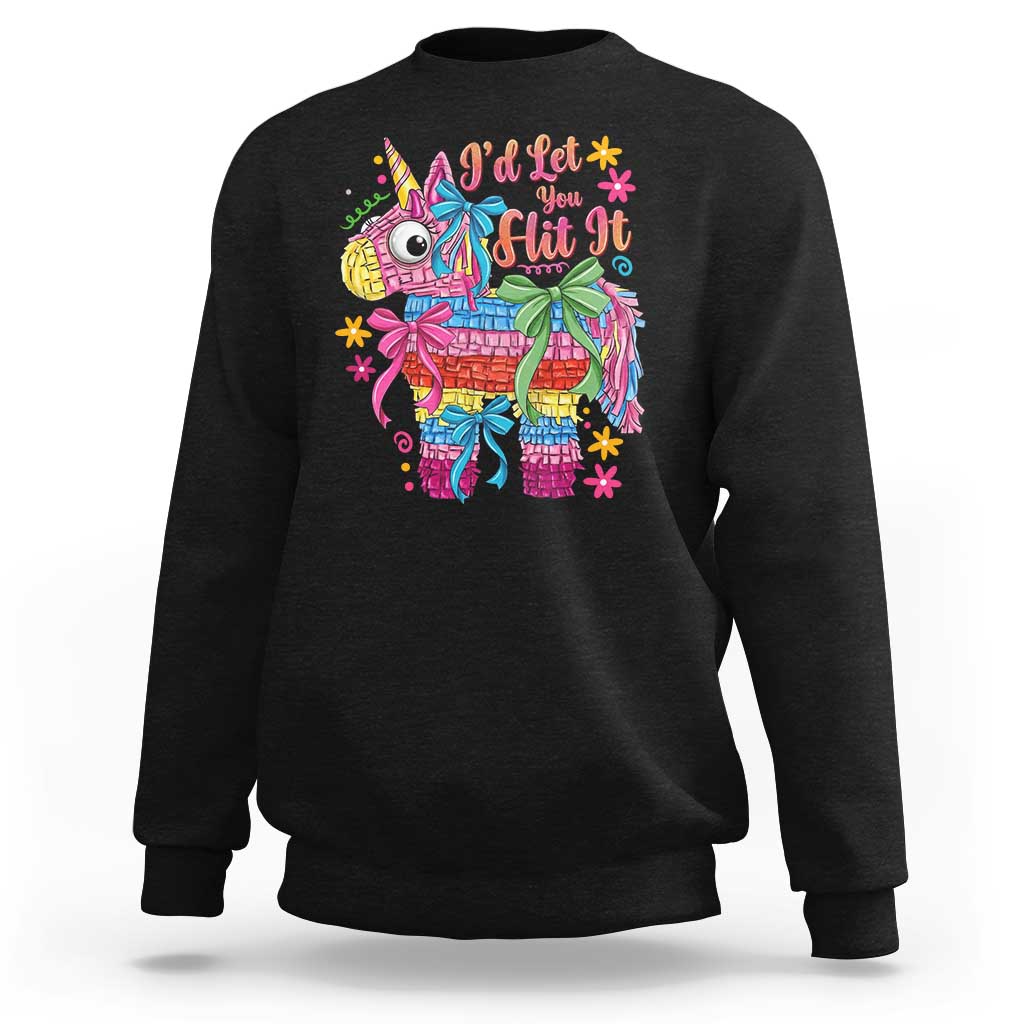 Funny Cinco De Mayo Pinata Sweatshirt Id Let You Hit It
