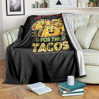Funny Cinco De Mayo Just Here For The Tacos Throw Blanket Taco Lover Gift
