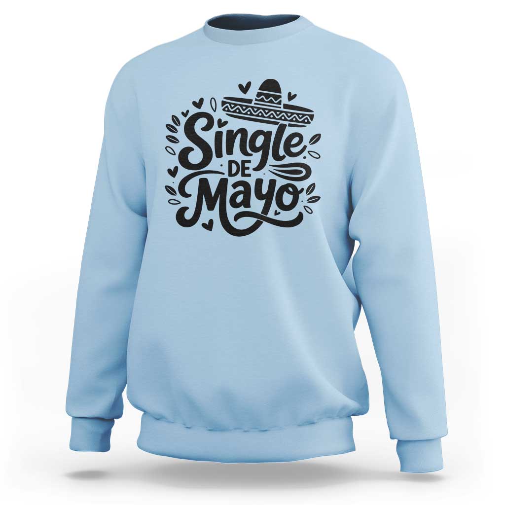 Funny Mexican Party Gift Sweatshirt Single De Mayo Squad