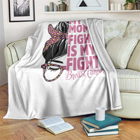 Breast Cancer Support Throw Blanket My Moms Fight My Fight