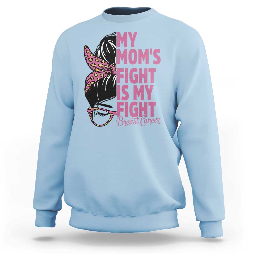 Breast Cancer Support Sweatshirt My Moms Fight My Fight