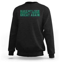 Make My Liver Great Again Sweatshirt Liver Cancer Support Gift