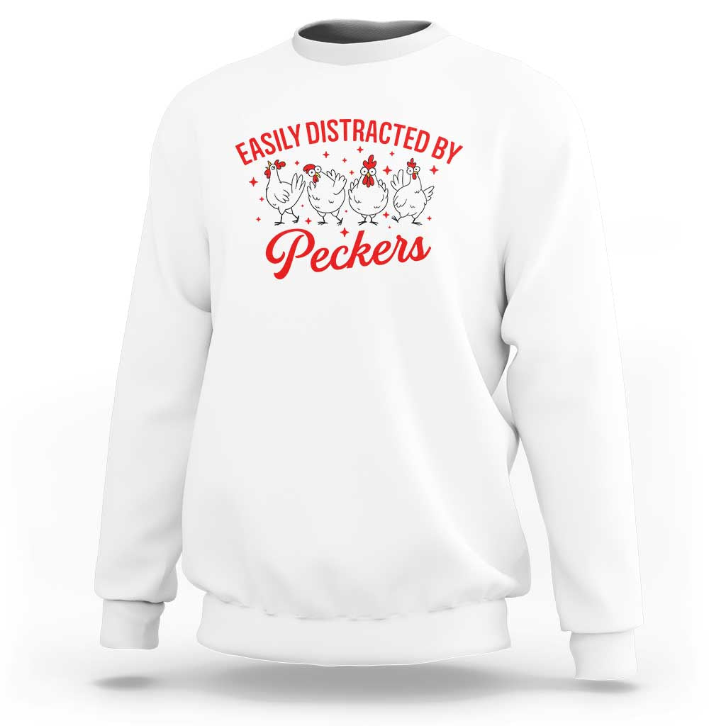 Funny Chicken Lover Gift Sweatshirt Easily Distracted By Peckers - Wonder Print Shop