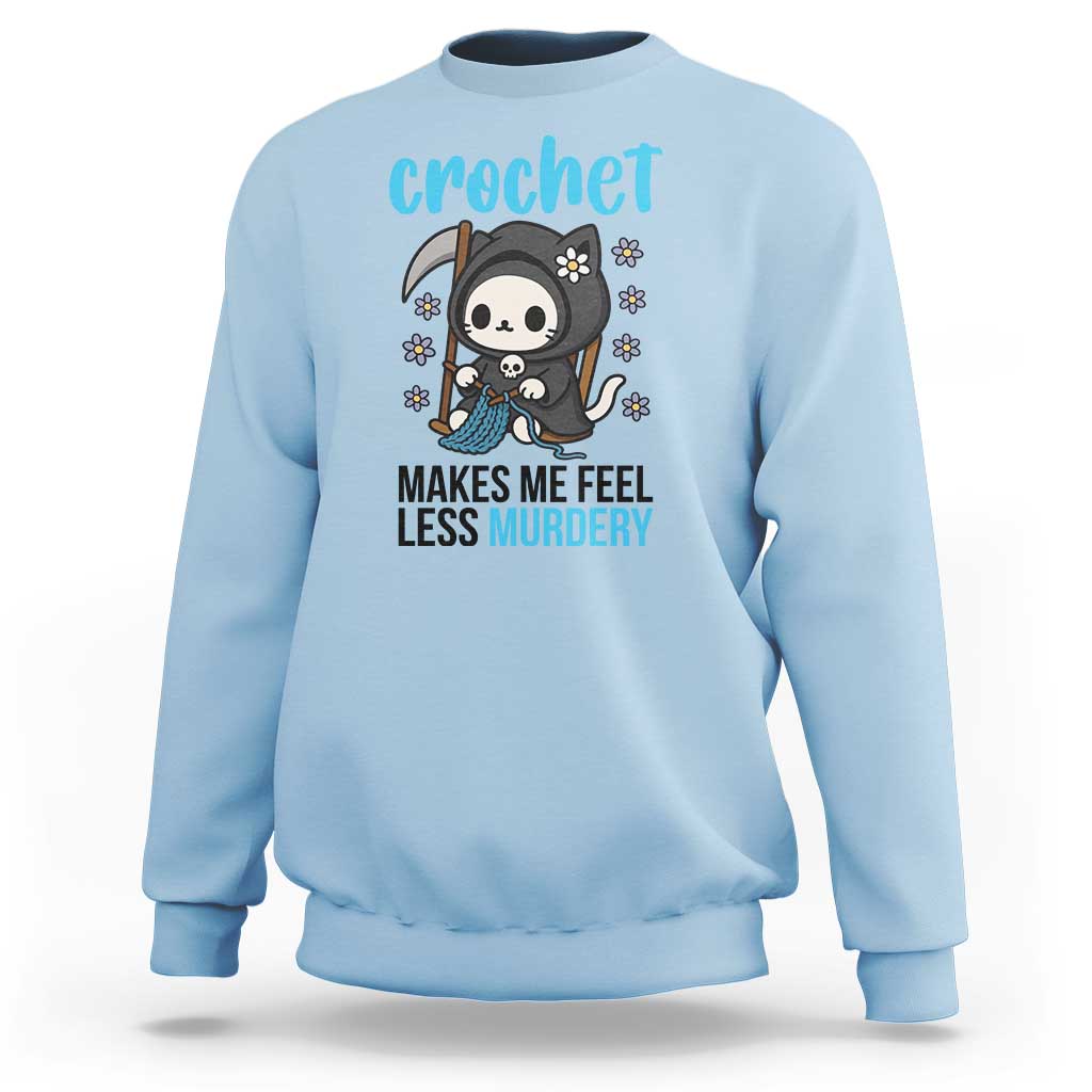 Crochet Makes Me Feel Less Murdery Sweatshirt Grim Reaper Cat Gift - Wonder Print Shop