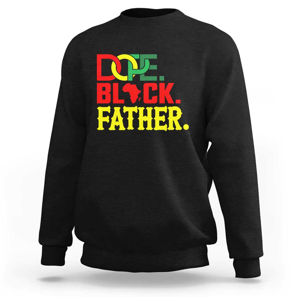 Dope Black Father Sweatshirt Proud Black Father Gift