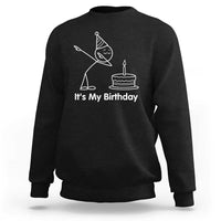 Dabbing Stickman Party Humor Gift Sweatshirt It Is My Birthday
