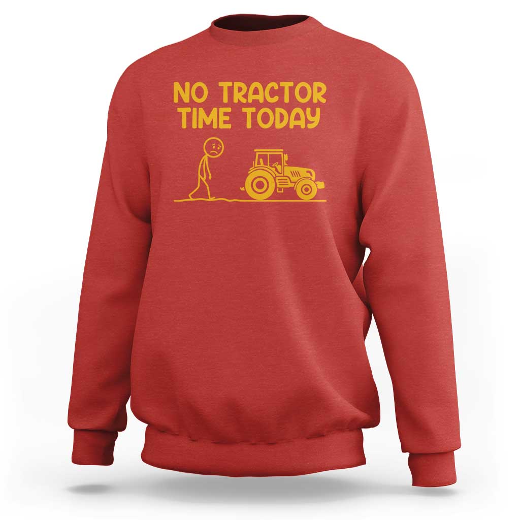 Funny Farm Life Stickman Meme Sweatshirt No Tractor Time Today