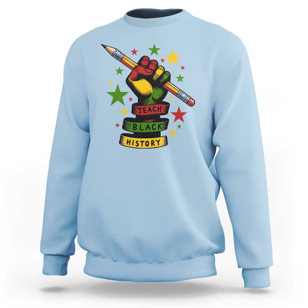 Teach Black History Education Pride Sweatshirt Black History Month - Wonder Print Shop