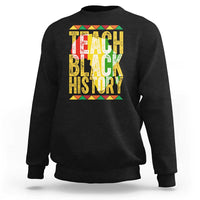Teach Black History Sweatshirt Black History Month Gift For Teachers - Wonder Print Shop