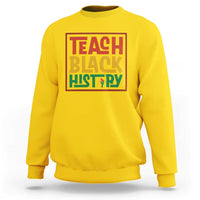 Black History Month Gift Sweatshirt Teach Black History Empowerment - Wonder Print Shop