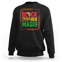 Black Teacher Magic Sweatshirt African American Pride Educator Gift - Wonder Print Shop