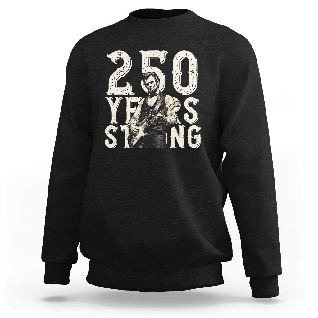 Vintage Abraham Lincoln Playing Guitar Sweatshirt 250 Years Strong
