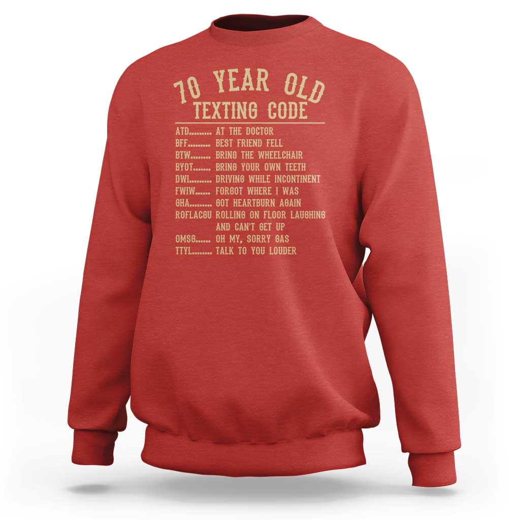 Funny 70 Year Old Texting Code Sweatshirt Senior Citizen 70th Birthday Gift