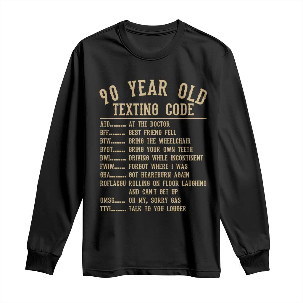 Funny 90 Year Old Texting Code Long Sleeve Shirt Senior Citizen 90th Birthday Gift