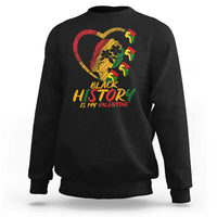 Black History Is My Valentine Sweatshirt Gift For Melanin Queen - Wonder Print Shop