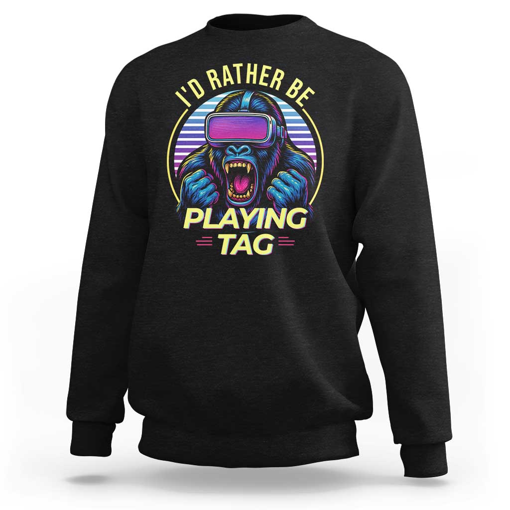 VR Gamer Gorilla Sweatshirt I’d Rather Be Playing Tag Gift - Wonder Print Shop