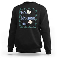 Mahjong Gift Sweatshirt It Is Mahjong Time For Players - Wonder Print Shop