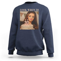 Look Who's 30 Sweatshirt Funny Birthday Doll Face Meme
