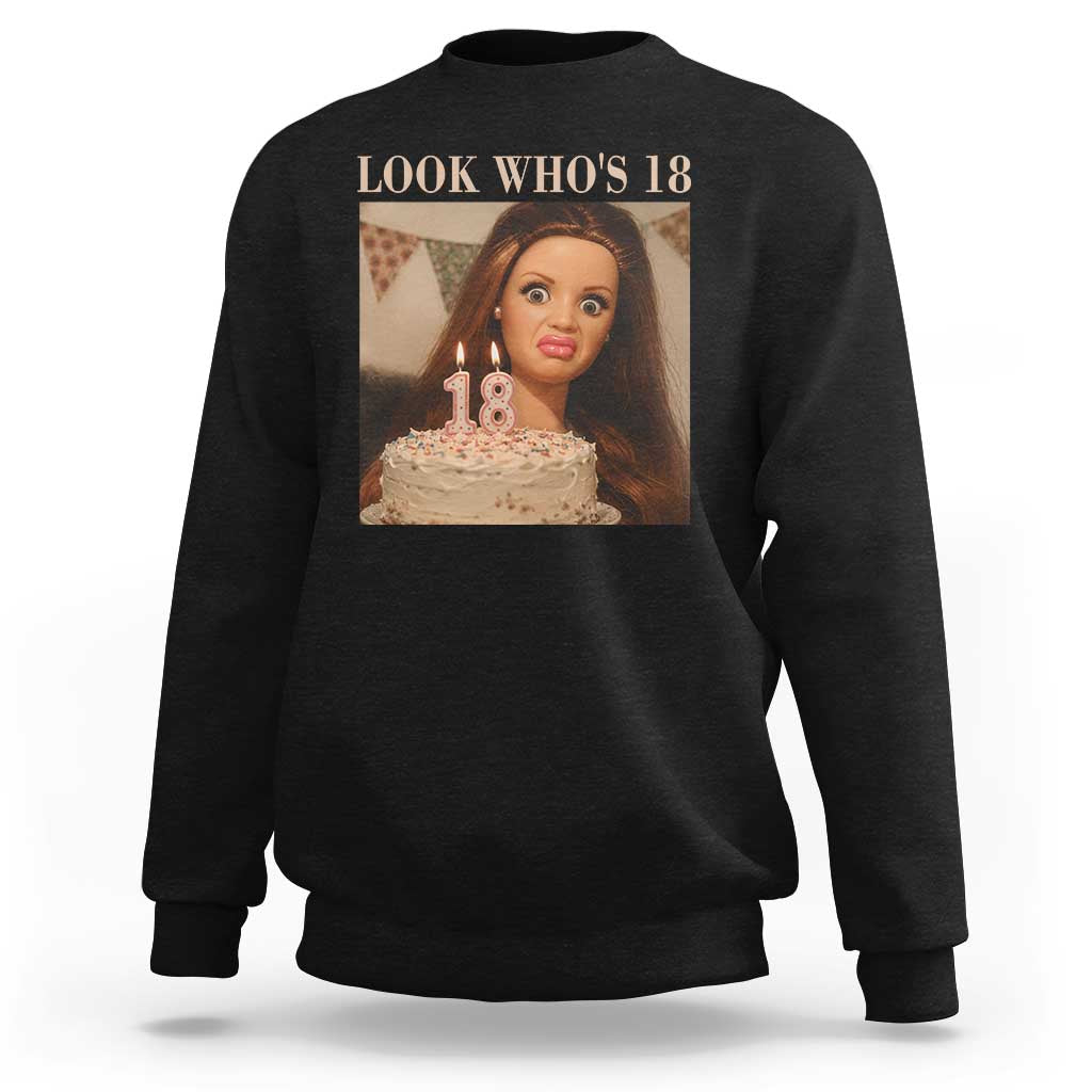 Look Who's 18 Sweatshirt Funny Birthday Doll Face Meme