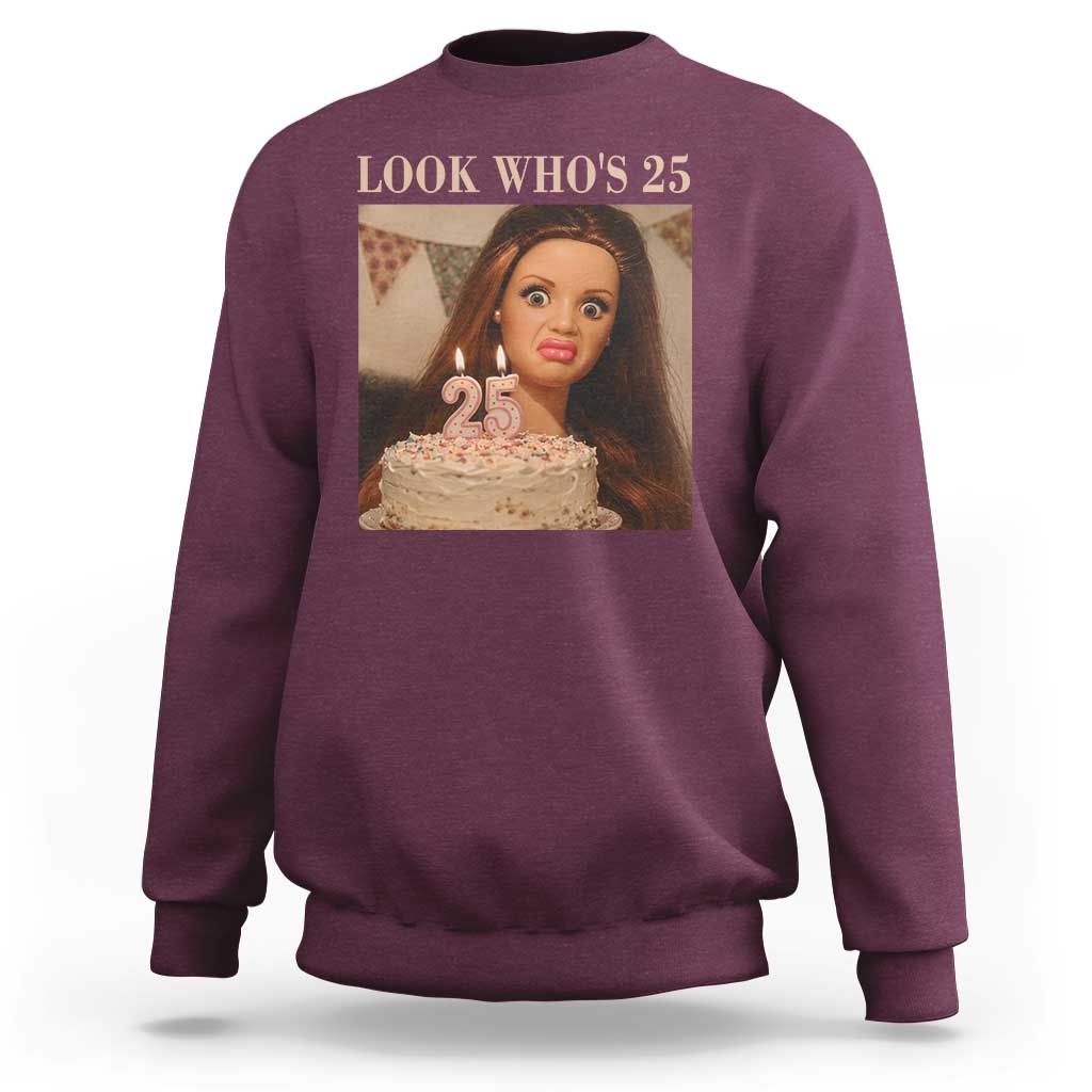 Look Who's 25 Sweatshirt Funny Birthday Doll Face Meme