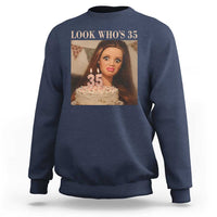 Look Who's 35 Sweatshirt Funny Birthday Doll Face Meme