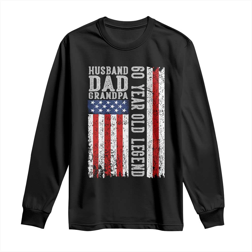 Husband Dad Grandpa 60 Year Old Legend Long Sleeve Shirt American Flag Birthday Gift
