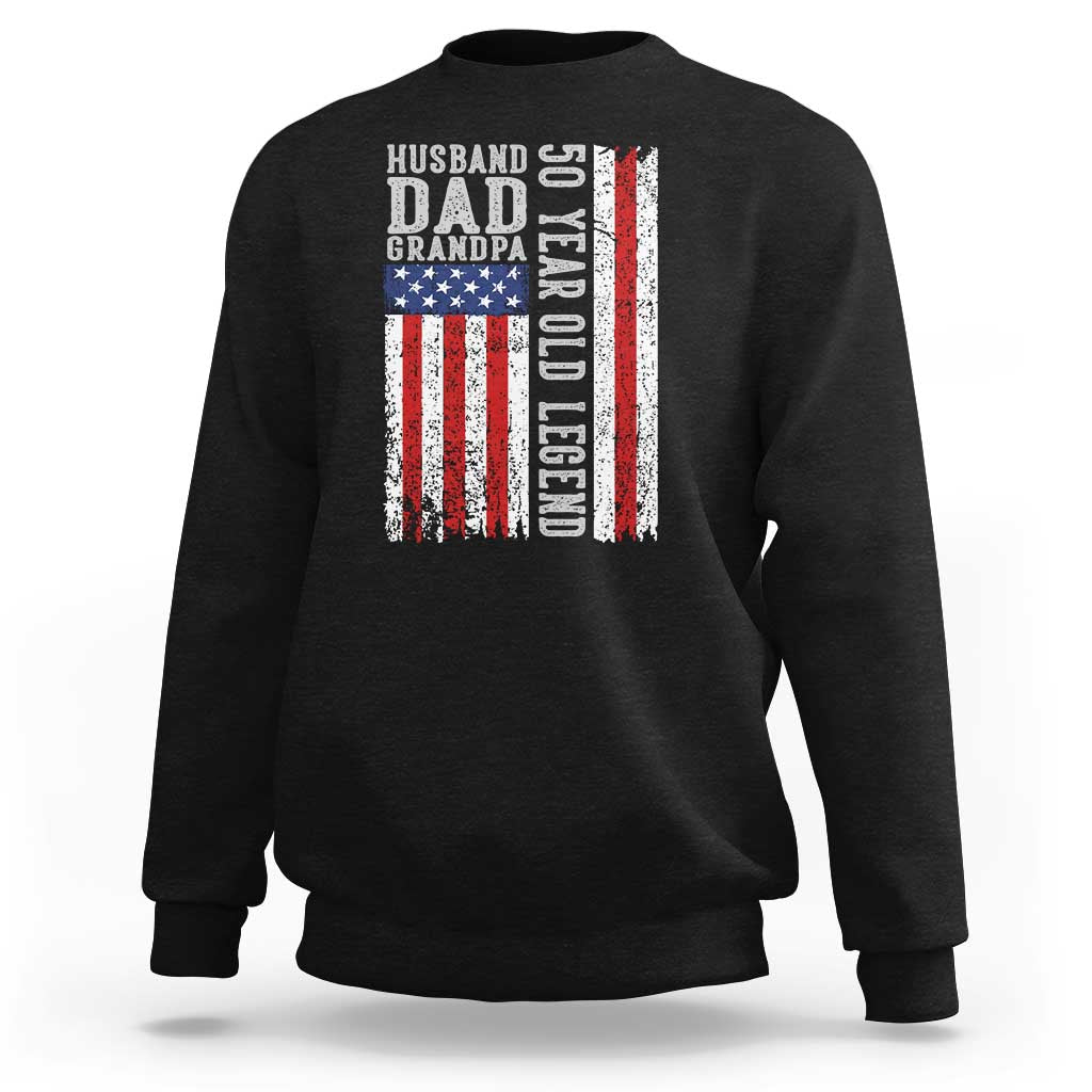 Husband Dad Grandpa 50 Year Old Legend Sweatshirt American Flag Birthday Gift