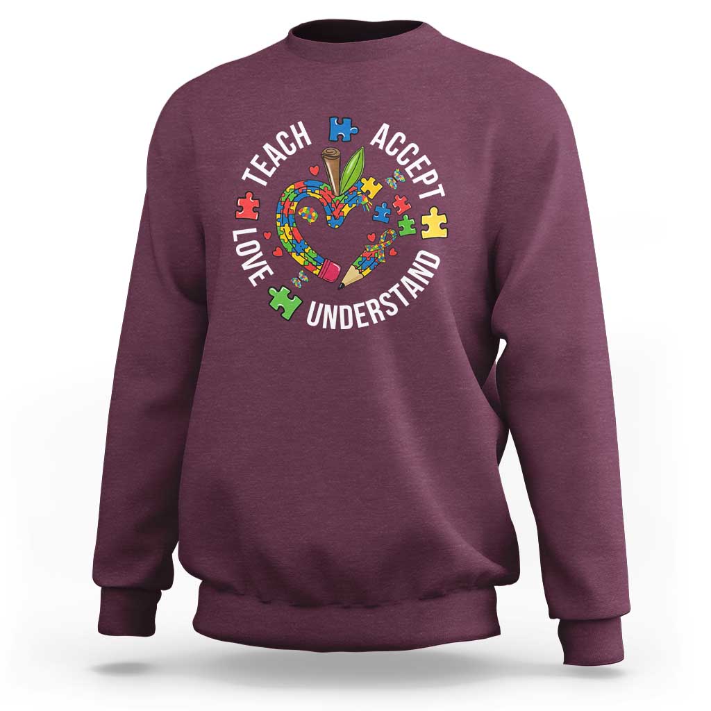 Special Education Teacher Autism Sweatshirt Teach Accept Understand Love