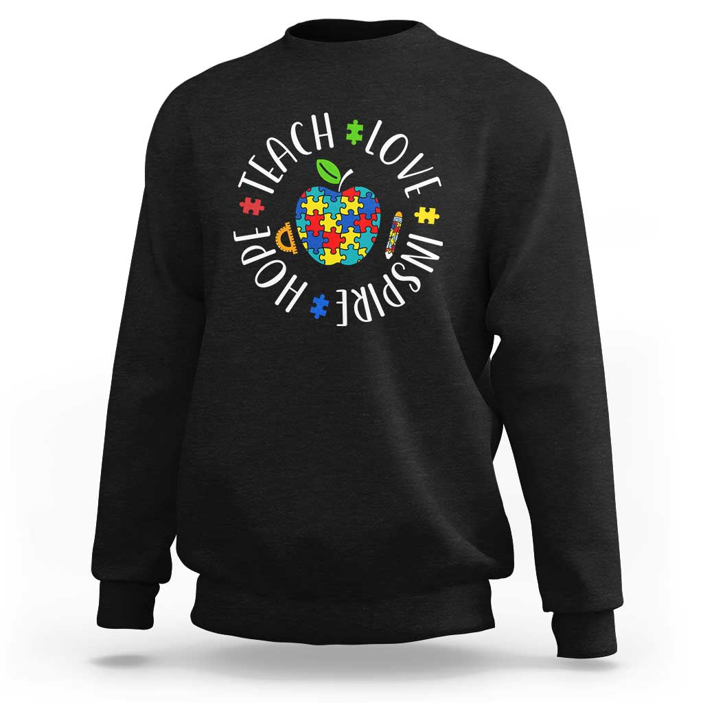 Autism Acceptance Teacher Sweatshirt Teach Love Hope Inspire