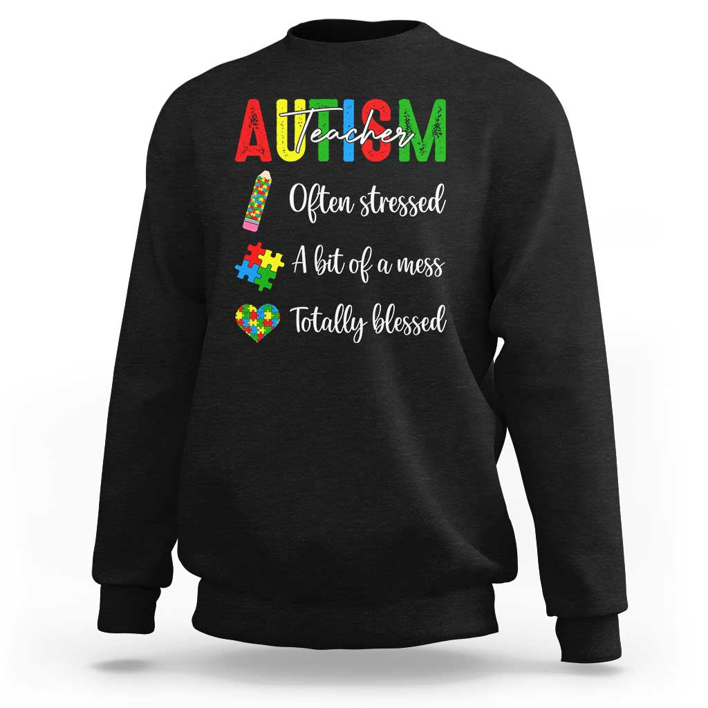 Autism Support Educator Sweatshirt Often Stressed A Bit Of A Mess Totally Blessed