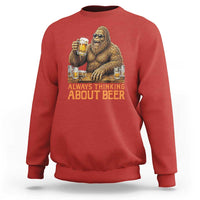 Funny Bigfoot Always Thinking About Beer Sweatshirt Beer Drinker Gift
