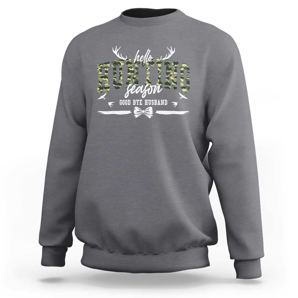 Funny Hunting Lover Sweatshirt Hello Hunting Season Goodbye Husband - Wonder Print Shop
