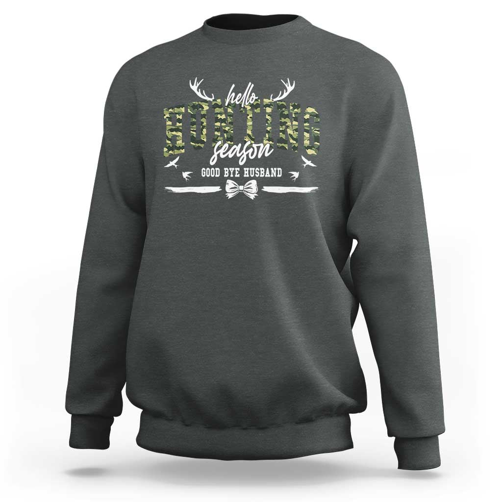 Funny Hunting Lover Sweatshirt Hello Hunting Season Goodbye Husband - Wonder Print Shop
