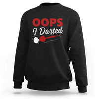 Dart Player Sarcasm Gift Sweatshirt Funny Oops I Darted - Wonder Print Shop