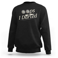 Oops I Darted Sweatshirt Funny Pub Darts Lover - Wonder Print Shop
