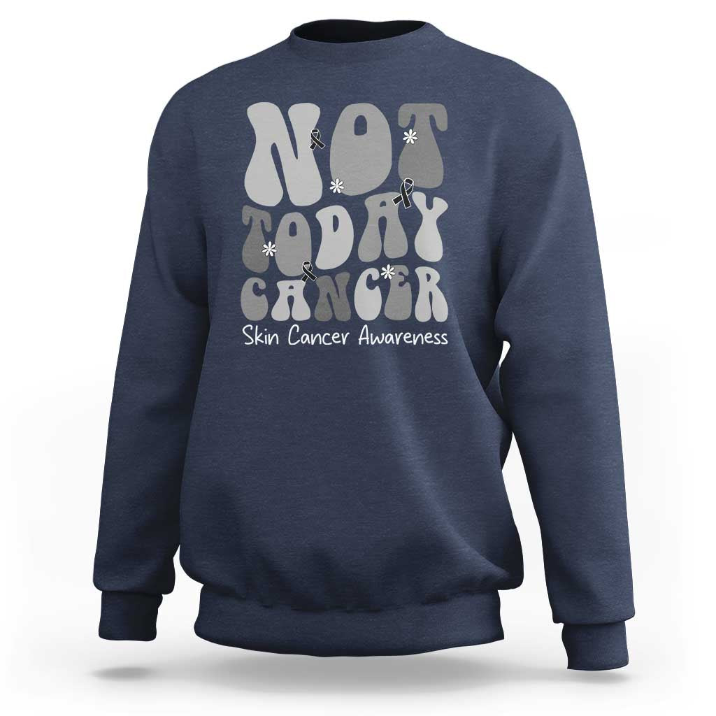 Not Today Melanoma Warrior Skeleton Cancer Fighter Sweatshirt
