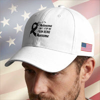 Melanoma Cant Stop Me From Being Awesome Baseball Cap Support Squad Gift