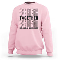 Melanoma Support Warrior Sweatshirt We Fight Together