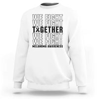 Melanoma Support Warrior Sweatshirt We Fight Together